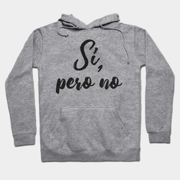 Si, pero no - vintage design Hoodie by verde